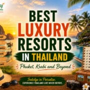 Best Luxury Resorts in Thailand : Phuket, Krabi and Beyond